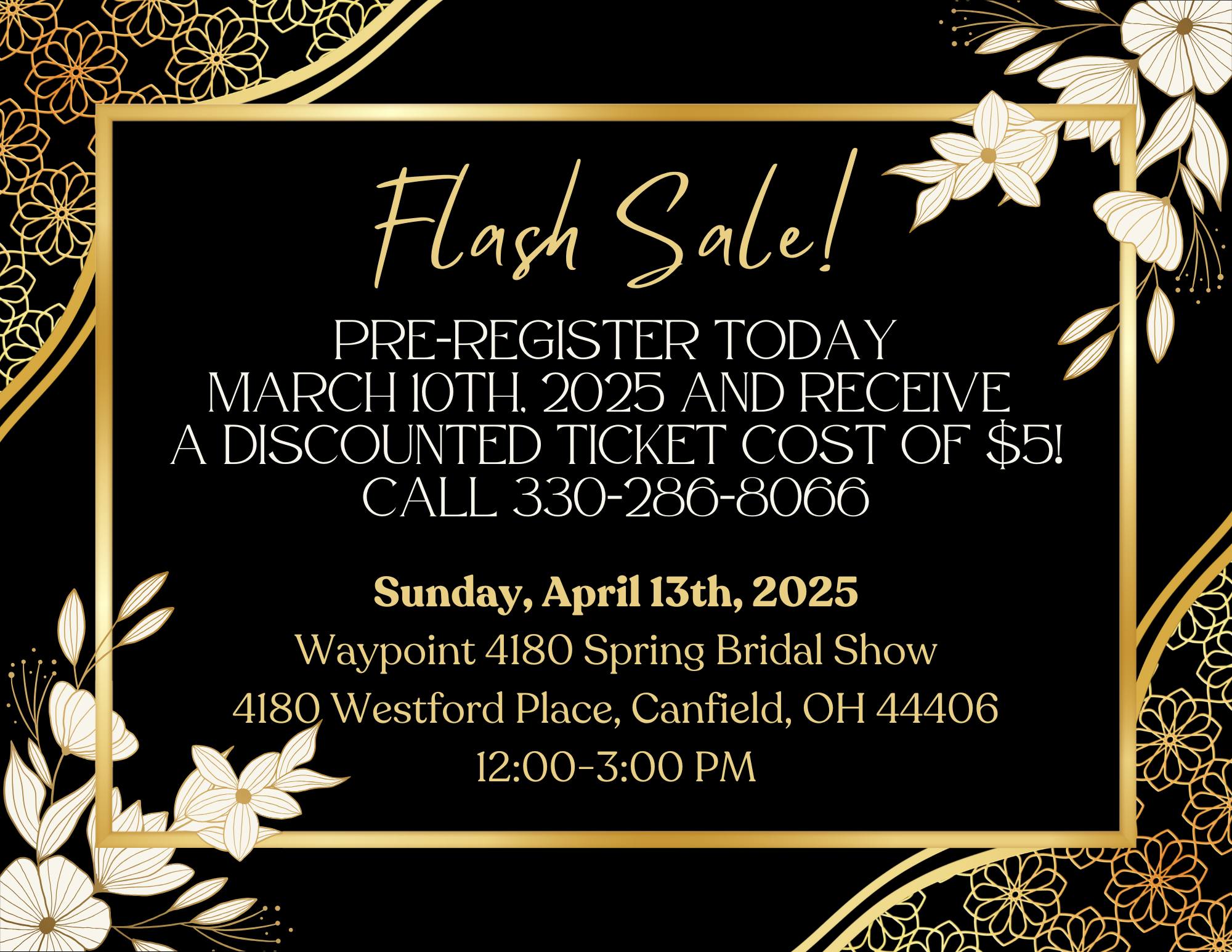 🎫 TICKET FLASH SALE!!! 🎫 

Our third annual spring bridal show held at Waypoint 4180 on Sunday, April 13th, 2025 is featuring over 25+ of the area's finest vendors! You will absolutely not want to miss this year's show! Call 330-286-8066 to reserve your tickets TODAY ONLY for just $5 each!!! Day-of registration is $15.

11:45 AM - Doors open for bride check-in
12:00 PM - Bridal Show starts. Make sure you stop by each vendor's booth to enter in their door prize giveaway!
2 PM - Fashion Show featuring Love Conquers All Bridal Boutique begins
2:45 PM - Door prize winners are announced!